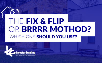 The Fix & Flip or BRRRR Method? Which One Should You Use?