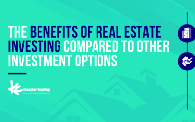 The Benefits of Real Estate Investing Compared to Other Investment Options