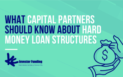 What Capital Partners Should Know About Hard Money Loan Structures